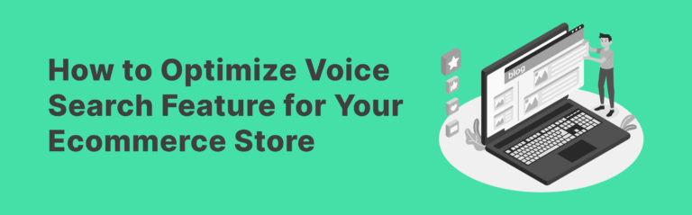 How to Optimize Voice Search Feature for Your Ecommerce Store