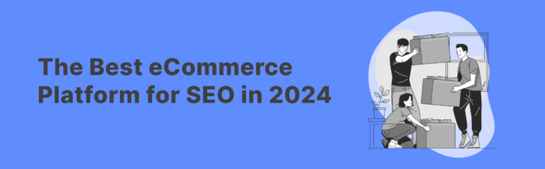 The Best eCommerce Platform for SEO in 2024